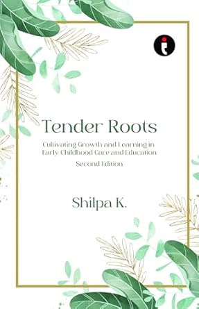 Tender Roots-Cultivating Growth and Learning in Early Childhood Care ...