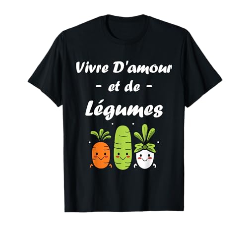 Nourriture légume Vivre d'amour et de légumes humour légumes T-Shirt
