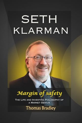 Seth Klarman: Margin of safety - The Life and Investing Philosophy of a Market Genius