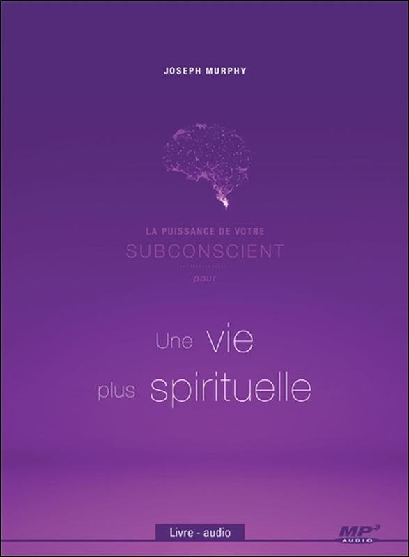 La puissance de votre subconscient pour une vie plus spirituelle - Livre audio CD MP3 Murphy, Joseph