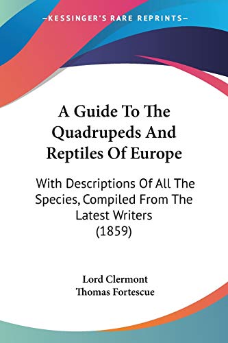 A Guide To The Quadrupeds And Reptiles Of Europe: With Descriptions Of All The Species, Compiled From The Latest Writers (1859)