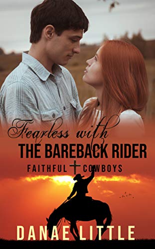 Fearless with the Bareback Rider: A Christian Rodeo Romance (Faithful Cowboys Book 2)