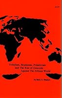Tribalism, Mysticism, Primitivism and the Rise of Genocide Against the African World B0035GKF2Y Book Cover