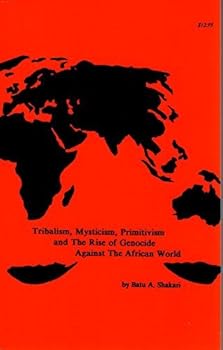 Paperback Tribalism, Mysticism, Primitivism and the Rise of Genocide Against the African World Book