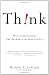 Think!: Why Crucial Decisions Can't Be Made in the Blink of an Eye