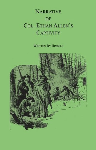 Narrative of Col. Ethan Allen�s Captivity: Written by himself