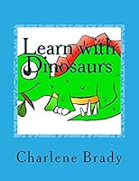 Learn with Dinosaurs 151740178X Book Cover