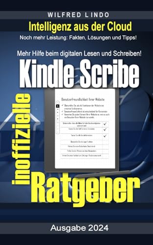 Kindle Scribe – der inoffizielle Ratgeber: Noch mehr Leistung: Skills, Fakten, Lösungen und Tipps. eReader: Das neue digitale Lesen und Schreiben