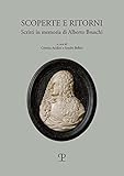 Scoperte E Ritorni. Scritti In Memoria Di Alberto Bruschi - 2