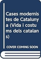 Cases Modernistes De Catalunya (Vida I Costums Dels Catalans) (Catalan Edition) 8429736077 Book Cover