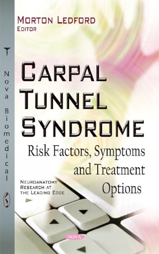 Carpal Tunnel Syndrome: Risk Factors, Symptoms and Treatment Options (Neuroanatomy Research at the Leading Edge)