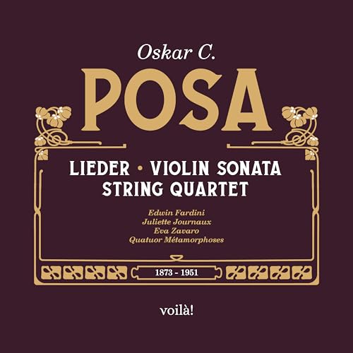 Oskar C. Posa: Lieder, Violin Sonata, String Quart