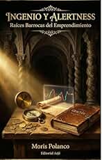 Ingenio y Alertness: Raíces Barrocas del Emprendimiento (Pensamiento Crítico e Inteligencia Artificial)