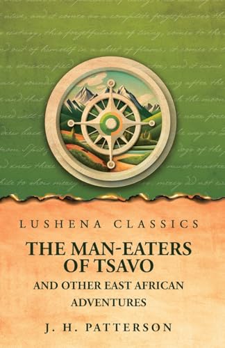 The Man-Eaters of Tsavo And Other East African Adventures