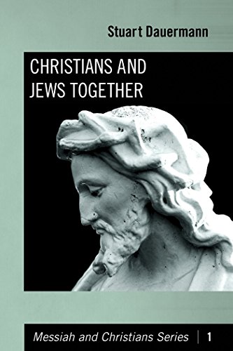 Christians and Jews Together (Messiah and Christians Series Book 1)