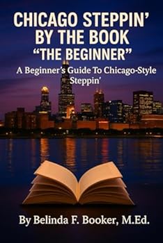 Paperback CHICAGO STEPPIN' BY THE BOOK: THE BEGINNER Book