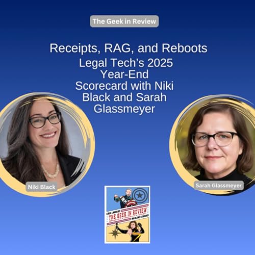 Receipts, RAG, and Reboots: Legal Tech&rsquo;s 2025 Year-End Scorecard with Niki Black and Sarah Glassmeyer