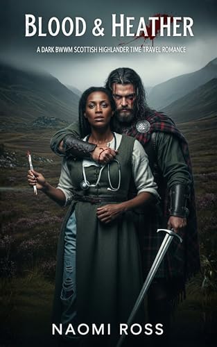 Blood & Heather: A Dark BWWM Scottish Highlander Time Travel Romance
