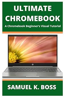 ULTIMATE CHROMEBOOK A Chromebook Beginner s Visual Tutorial