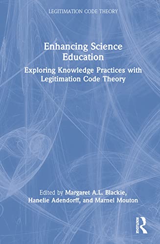 Enhancing Science Education: Exploring Knowledge Practices with Legitimation Code Theory view 2
