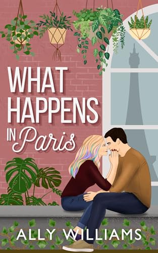 What Happens in Paris: A Vacation Romance (Love and City Lights Book 3)