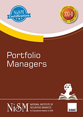 NISM's Portfolio Managers � Covering the basics of investments, mutual funds, etc. &amp; providing an understanding of the PMS process and discussion on regulatory, governance, taxation aspects, etc. [Paperback] NISM (An Educational Initiative of SEBI)