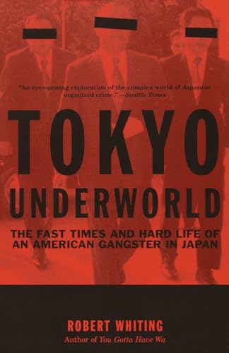 Tokyo Underworld: The Fast Times and Hard Life of an American Gangster in Japan