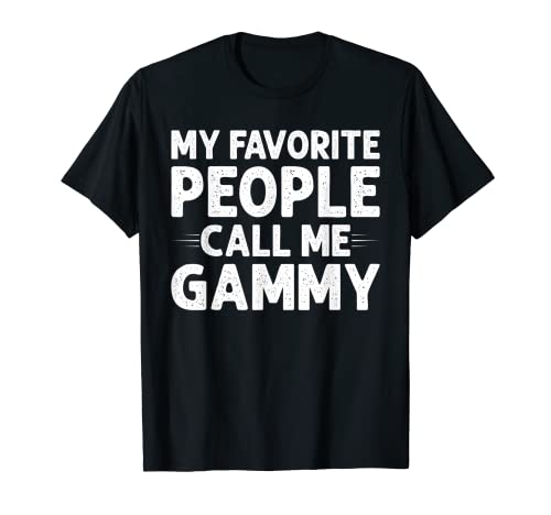 My Favorite People Call Me Gammy Funny Mothers Day Gifts Camiseta
