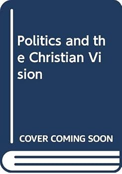 Politics and the Christian vision