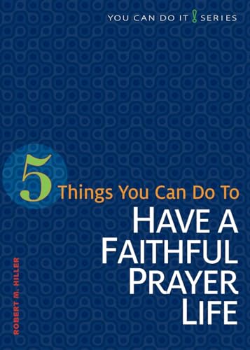5 Things You Can Do To Have A Faithful Prayer Life