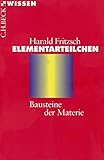 Elementarteilchen: Bausteine der Materie (Beck'sche Reihe) - Harald Fritzsch 