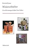  Miniaturbücher: Eine Miniaturgeschichte ihrer Kultur