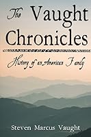 The Vaught Chronicles: History of an American Family 1717826318 Book Cover
