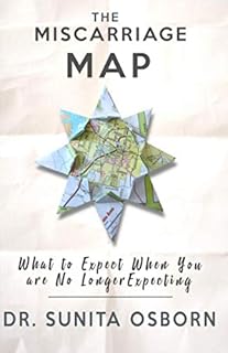 The Miscarriage Map: What To Expect When You Are No Longer Expecting