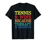 Tennis And Wine Because Therapy Expensive Gift