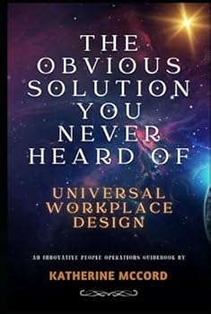 Hardcover The Obvious Solution You Never Heard Of: Universal Workplace Design Book