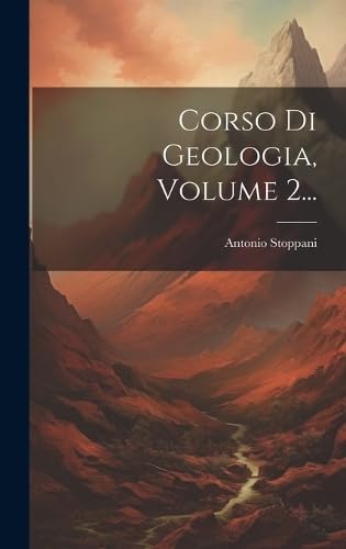 Corso Di Geologia, Volume 2... (Italian Edition)