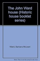The John Ward house (Historic house booklet series) 0883890593 Book Cover