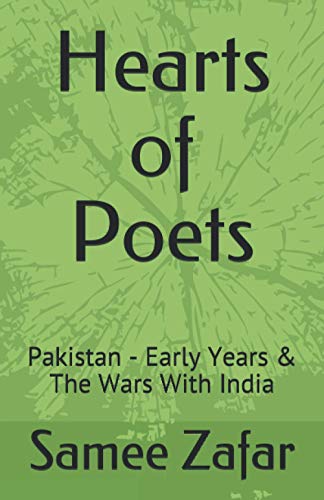 Hearts Of Poets: Pakistan - Early Years & The Wars With India: 1 (History Of Pakistan)