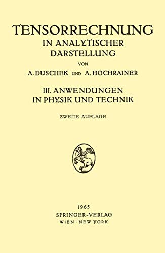 Grundzuge der Tensorrechnung in Analytischer Darstellung III Teil: Anwendungen in Physik und Technik