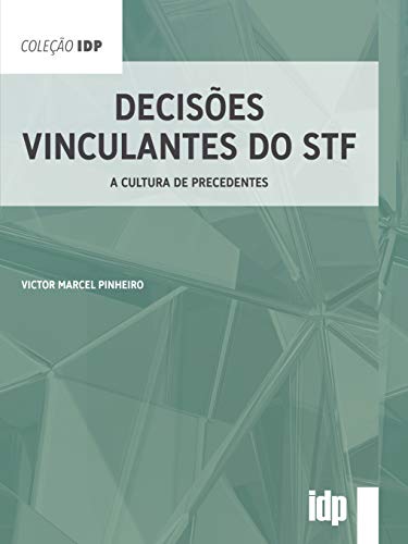 Decisões vinculantes do STF: a cultura de precedentes