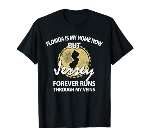 Florida FL Is My Home Now But Jersey Forever, Love NJ Shirt T-Shirt