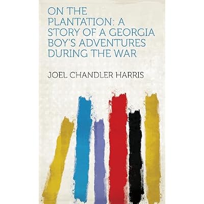 On the Plantation: A Story of a Georgia Boy's Adventures During the War