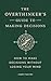 The Overthinker's Guide to Making Decisions: How to Make Decisions without Losing Your Mind (Books By Joseph Nguyen)