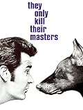 They Only Kill Their Masters