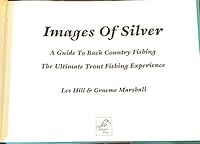 Images of Silver. a Guide to Back Country Fishing. the Ultimate Trout Fishing Experience 0908685572 Book Cover