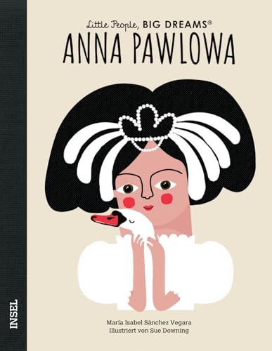 Little People, Big Dreams – Anna Pawlowa: Deutsche Ausgabe | Kinderbuch...