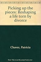 Picking up the pieces: Reshaping a life torn by divorce 0840751672 Book Cover