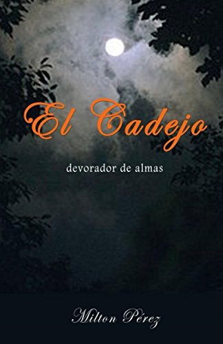 El Cadejo: Devorador De Almas (Spanish Edition) - Pérez, Milton