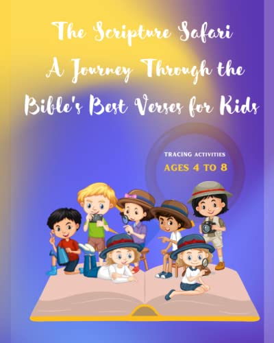THE SCRIPTURE SAFARI: A JOURNEY THROUGH THE BIBLE'S BEST...